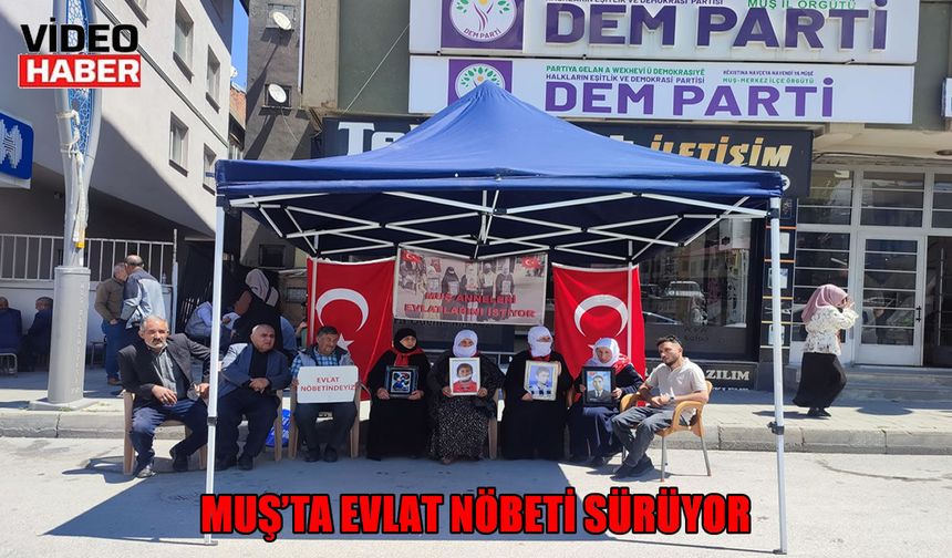 Muş'ta ailelerin evlat çağrısı sürüyor