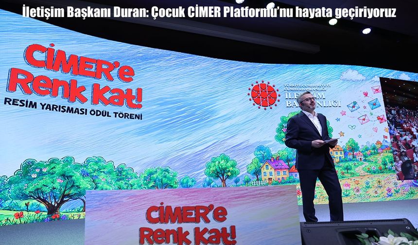 İletişim Başkanı Duran açıkladı: Çocuk CİMER Platformu'nu hayata geçiriyoruz