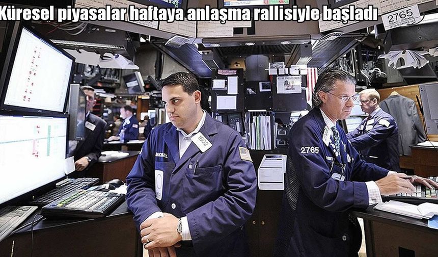 Küresel piyasalarda anlaşma rallisi: Petrol ve dolar geriledi