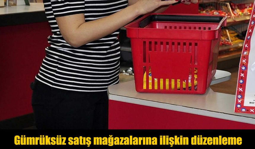 Gümrüksüz Mağazalarda Belge ve Denetim Şartları Güncellendi
