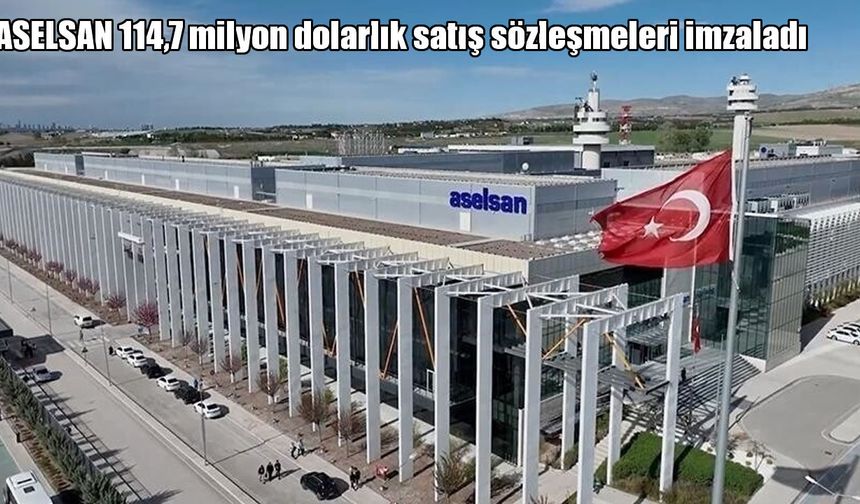 ASELSAN’dan ihracat hamlesi: 114,7 milyon dolarlık yeni dev anlaşma!