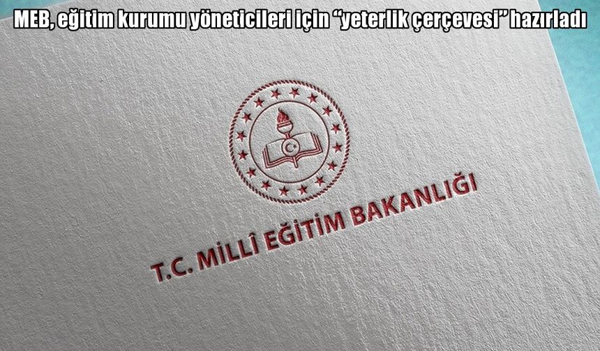 MEB’den yöneticilere yeni rehber: 36 yeterlik ve 164 gösterge
