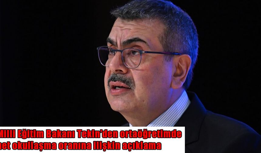 Bakan Tekin'den ortaöğretimde net okullaşma oranına ilişkin açıklama
