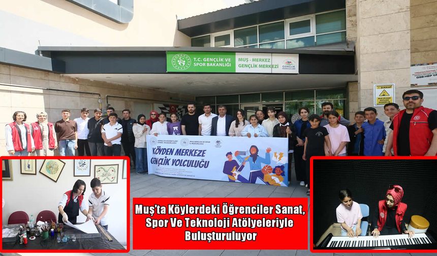 Muş’ta "Köyden Merkeze" sanat ve teknoloji köprüsü
