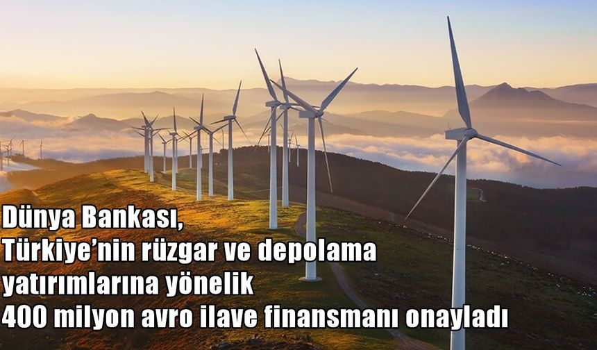 Dünya Bankası’ndan Türkiye’ye 400 Milyon Avroluk Enerji Finansmanı