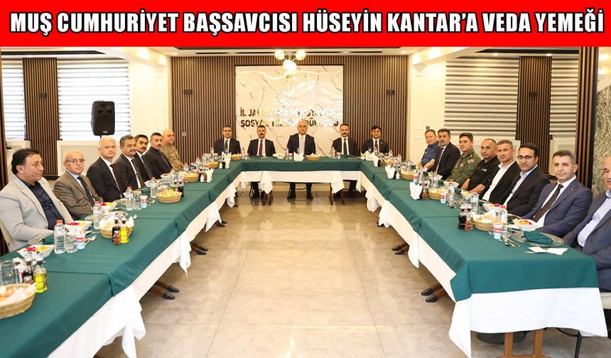 Muş Valisi Çakır’dan Cumhuriyet Başsavcısı Kantar’a veda yemeği