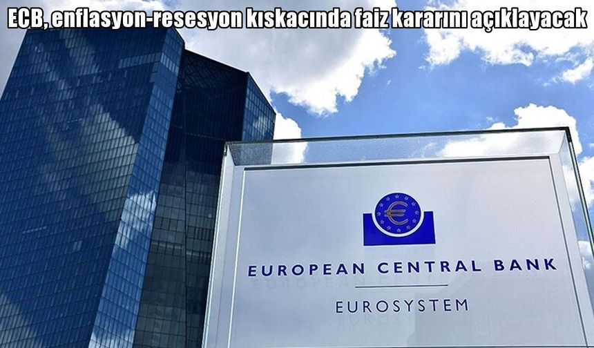 Avrupa Merkez Bankası ECB kararı bekleniyor: Faiz artışı sinyali güçlendi