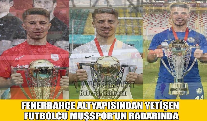 Fenerbahçe’den Muşspor’a: Tecrübeli orta saha için imzalar yakın!