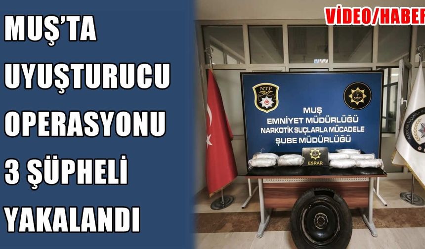 Muş'ta 4,7 kilogram esrar ele geçirildi: 3 kişi gözaltında
