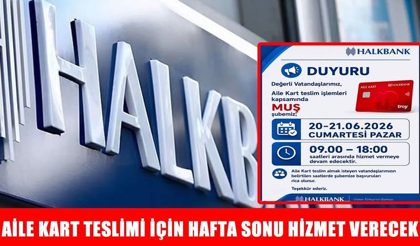 Halkbank Muş Şubesi’nden aile kart için hafta sonu mesaisi
