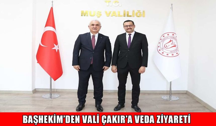 Muş Devlet Hastanesi Başhekimi Güzelel’den Vali Çakır’a veda ziyareti