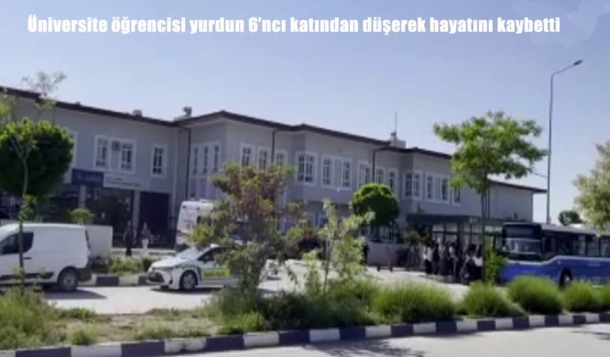 Burdur’da acı olay: Üniversite öğrencisi yurdun 6’ncı katından düşerek hayatını kaybetti