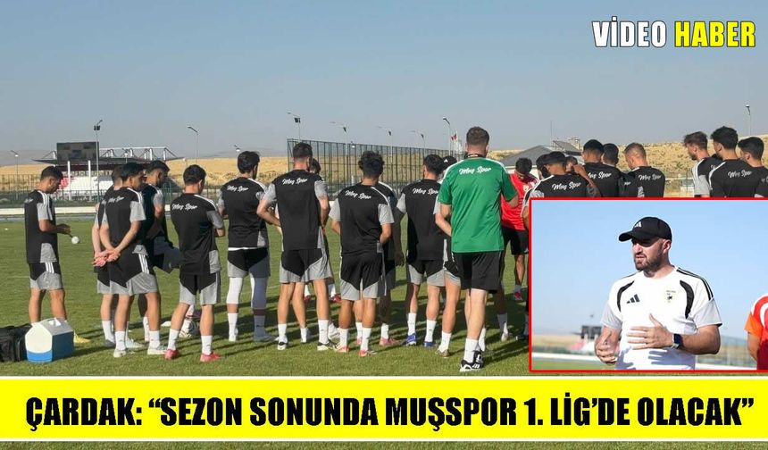 Muşspor'da hedef net: "Sezon sonunda 1. Lig'de olacağız"