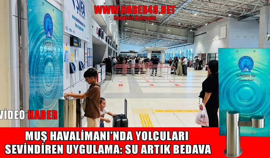 Muş Sultan Alparslan Havalimanı’nda ücretsiz su dönemi başladı