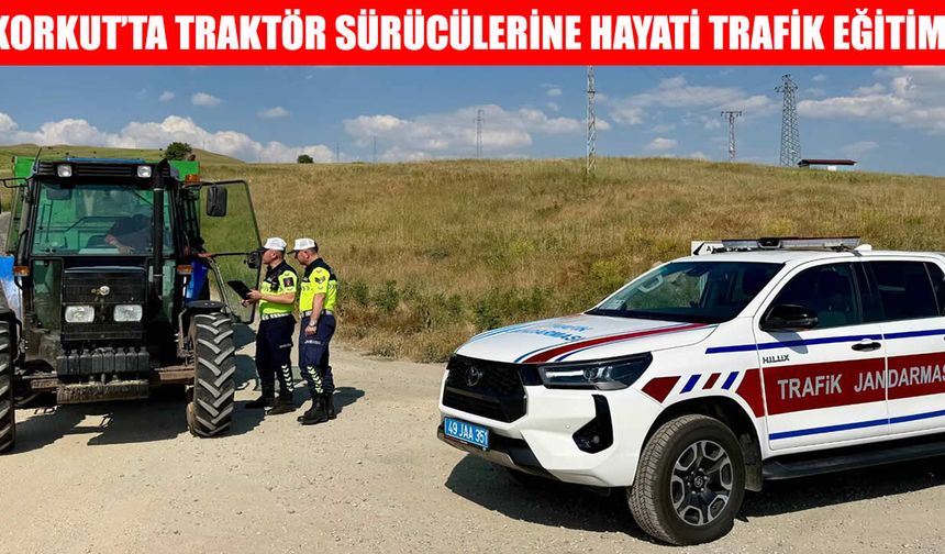 Korkut’ta traktör sürücülerine trafik güvenliği eğitimi
