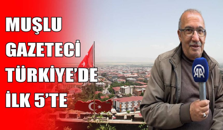 Muşlu Gazeteci Türkiye’nin zirvesinde!