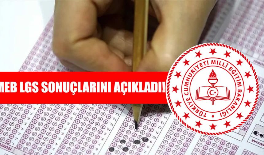 LGS 2026 sonuçları açıklandı