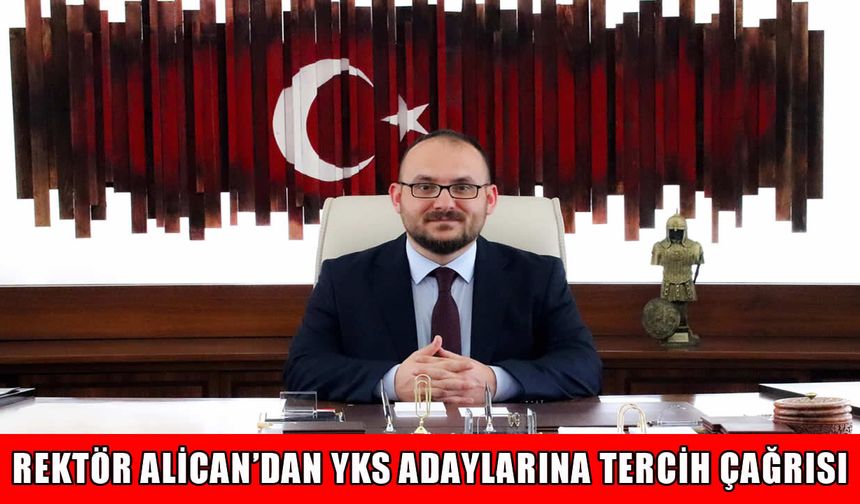 MAUN Rektörü Alican’dan YKS adaylarına tercih çağrısı