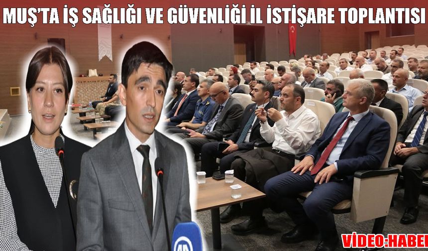 Muş'ta iş sağlığı ve güvenliği masaya yatırıldı