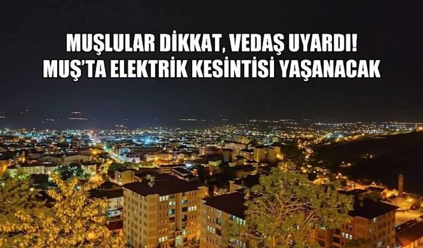 VEDAŞ’tan Muş’a planlı elektrik kesintisi uyarısı