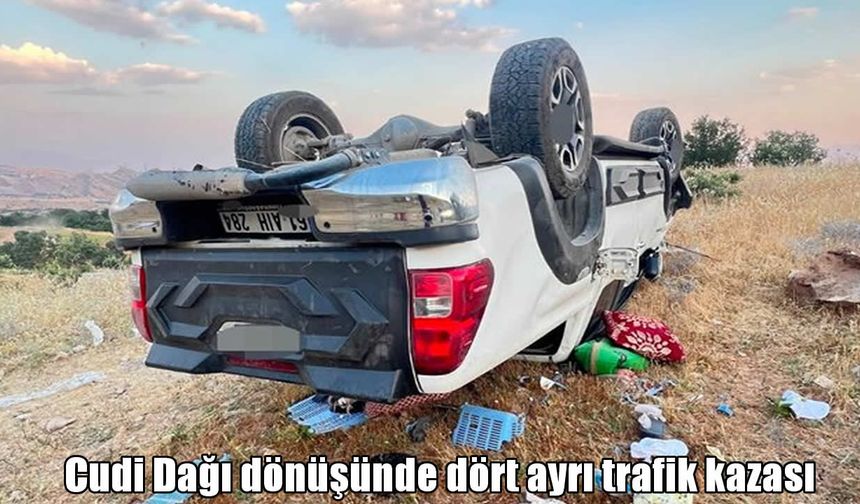Cudi Dağı dönüşünde 4 ayrı kaza: 1 ölü, 8 yaralı