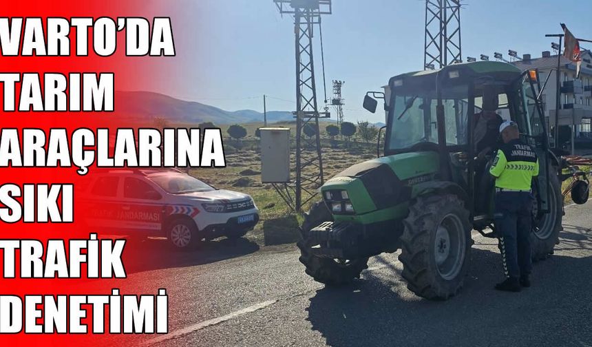 Varto'da tarım araçlarına sıkı denetim