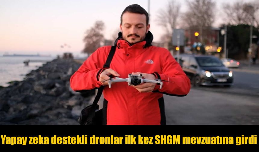 Yapay zeka destekli dronlar artık resmi mevzuatta!