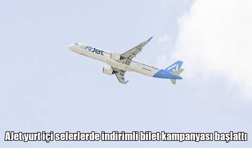 AJet'ten yurt içi uçuşlarda yüzde 30 indirim fırsatı
