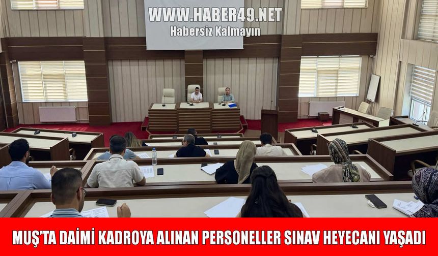 Muş İl Özel İdaresi'nde asil memurluk heyecanı: 15 personel sınava girdi