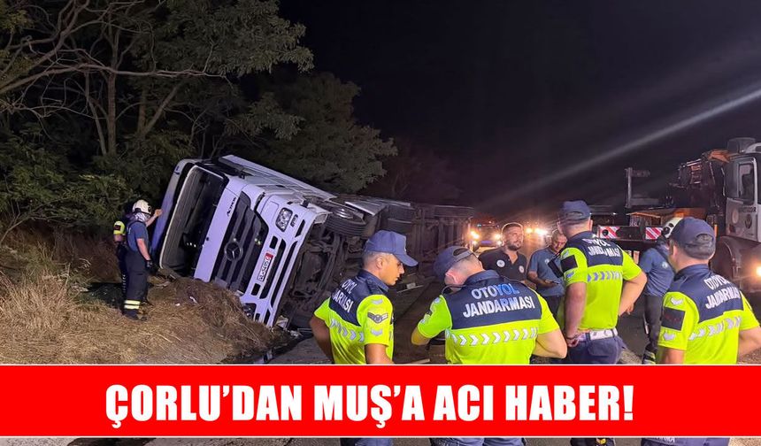 Muşlu genç sürücü, Çorlu’da trafik kazasında hayatını kaybetti