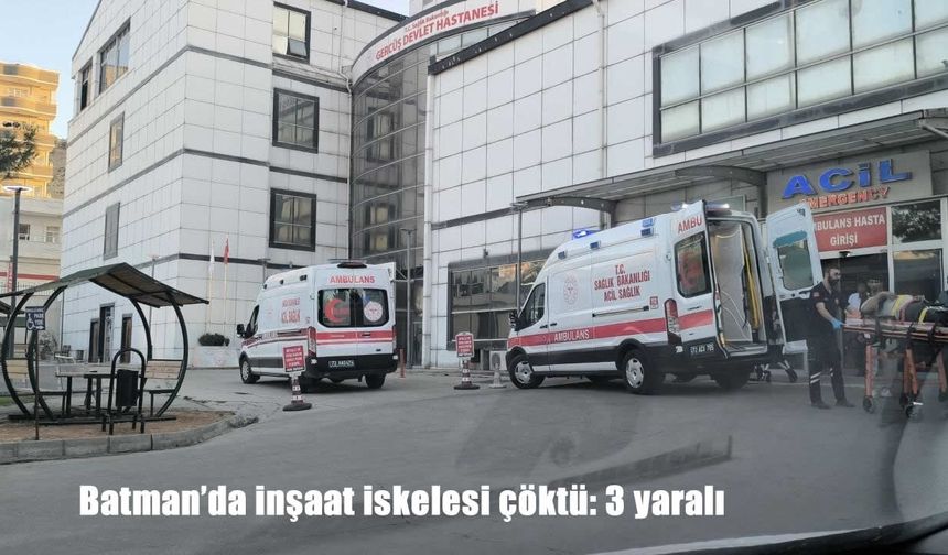 Batman’da inşaat iskelesi çöktü: 3 yaralı