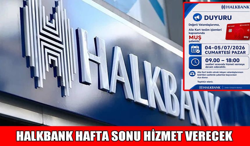 Halkbank Muş Şubesi’nde "Aile Kartı" mesaisi: Hafta sonu kapılar açık