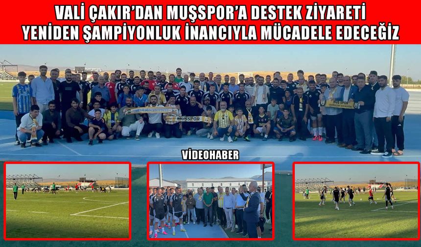 Muş Valisi Çakır, Muşspor’u ilk antrenmanda da yalnız bırakmadı