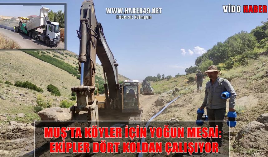 Muş’ta kırsalda altyapı seferberliği: İçme suyu ve yol çalışmaları sürüyor