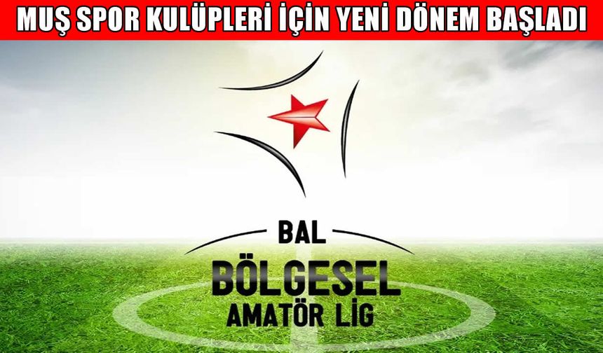 BAL tarih oldu: Muş spor kulüpleri için yeni dönem başladı!
