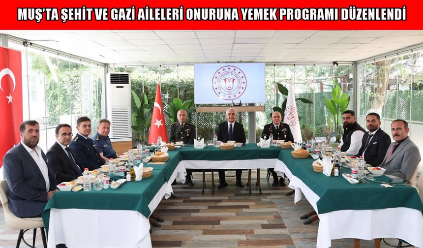 Muş Valisi Çakır, şehit ve gazi aileleriyle bir araya geldi