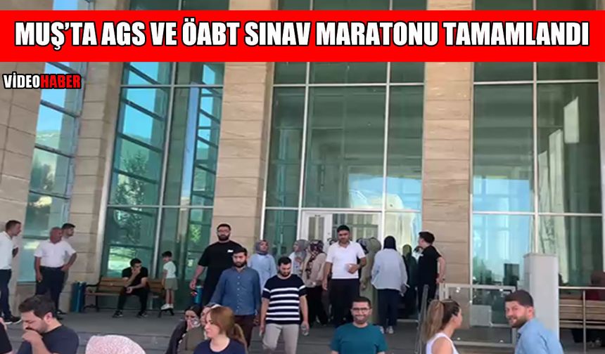 Muş'ta AGS ve ÖABT sınav maratonu tamamlandı