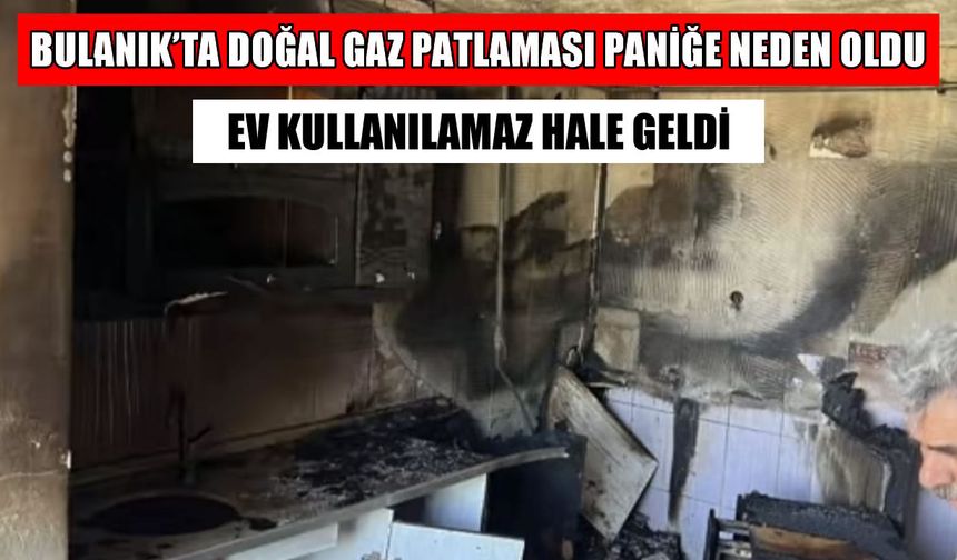 Bulanık'ta doğal gaz patlaması: Ev kullanılamaz hale geldi