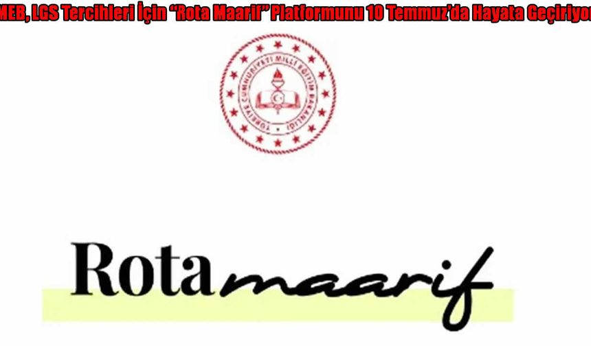 MEB’den LGS tercihleri için yeni dönem: "Rota Maarif" 10 Temmuz’da açılıyor