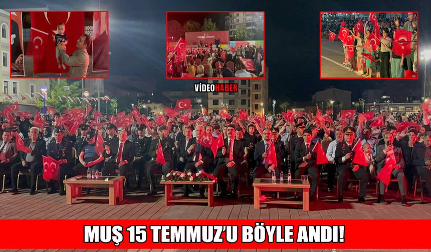 Muş meydanlarında 15 Temmuz coşkusu