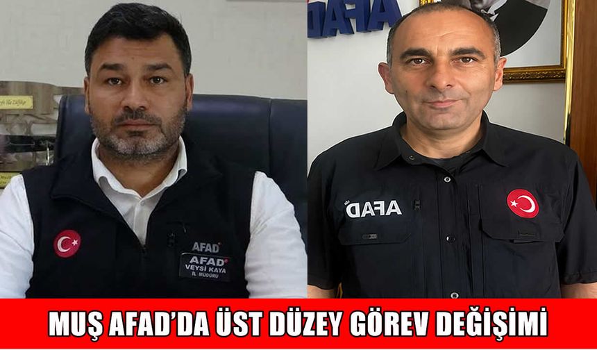 Muş AFAD’da görev değişimi: Yeni İl Müdürü atandı
