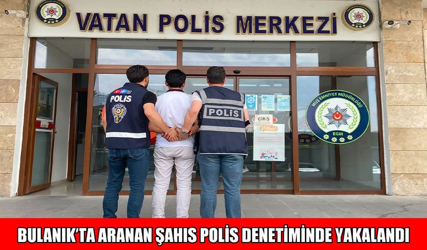 Bulanık’ta ‘kasten yaralama’ suçundan hapis cezasıyla aranan şahıs yakalandı