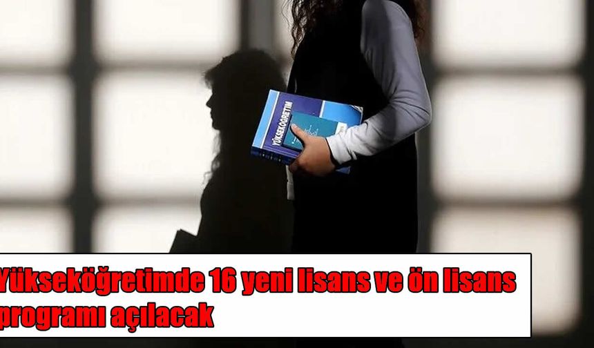 YÖK duyurdu: 16 yeni lisans ve ön lisans programı açılıyor