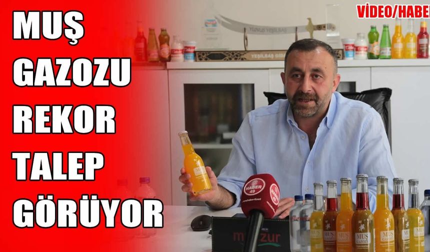 Muş gazozu sınırları aştı: Yurt dışına ilk ihracat heyecanı