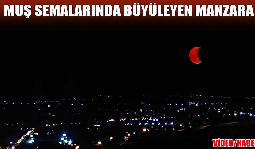 Muş semalarında yarım kızıl hilal görsel şölen sundu