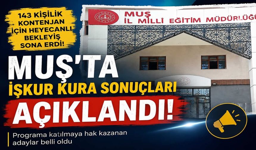Muş’ta İUP kura sonuçları açıklandı: İşte ilçe ilçe isim listeleri