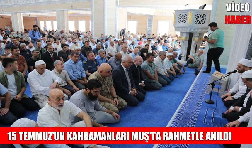 Muş'ta 15 Temmuz şehitleri dualarla anıldı