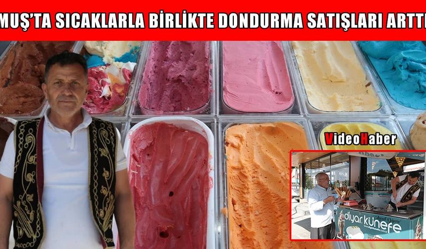 Muş'ta doğal Maraş dondurmasına yoğun ilgi