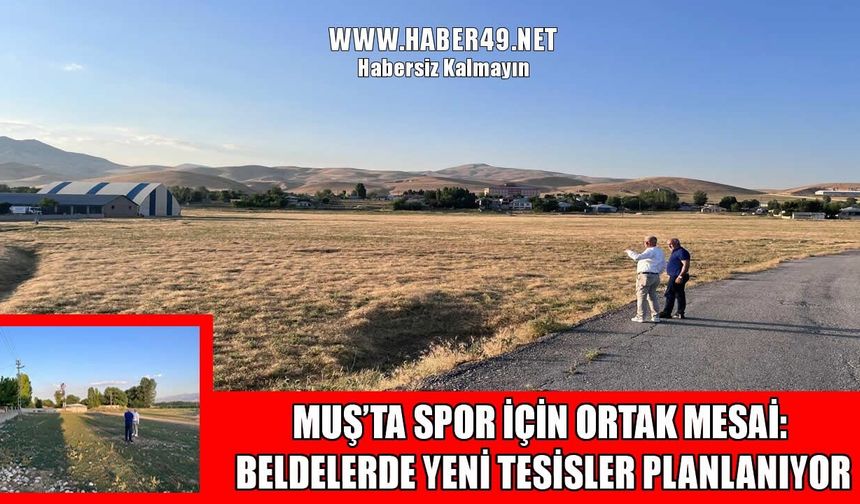 Muş'un beldelerinde yeni spor yatırımları için saha incelemesi