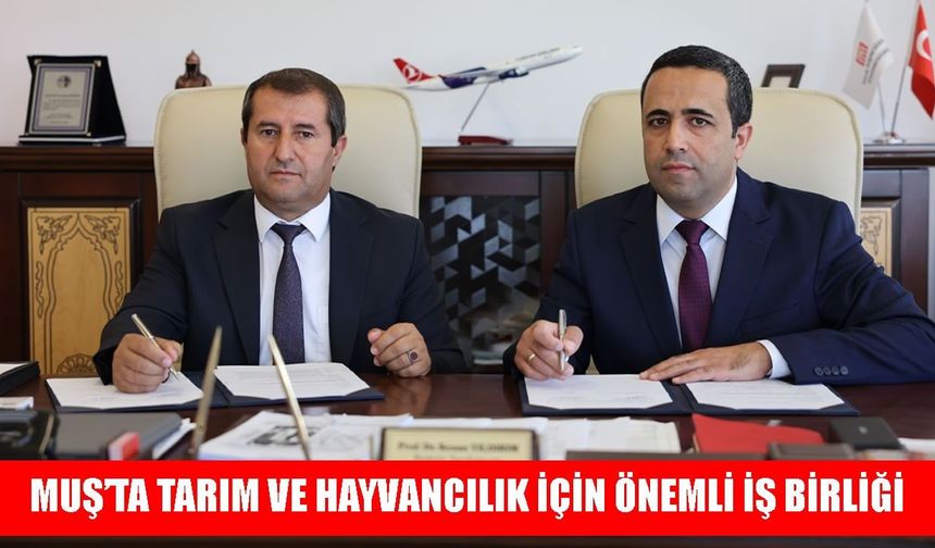 MAUN ve Muş Tarım Kredi Kooperatifi güçlerini birleştirdi